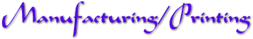 Manufacturing and Printing